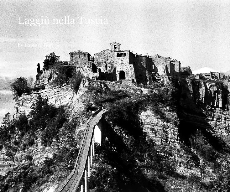View Laggiù nella Tuscia by Lorenzo Gori
