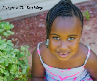 Morgan's 5th Birthday! book cover