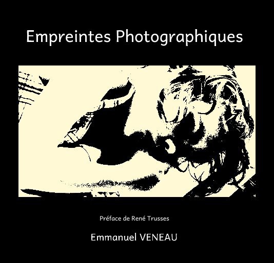 Visualizza Empreintes Photographiques di Emmanuel VENEAU
