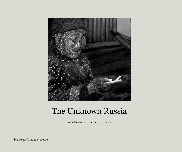 View The Unknown Russia by by: Roger "Mzungu" Moore
