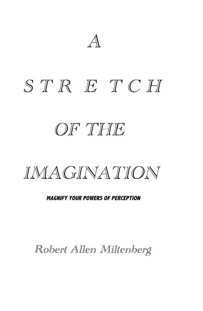 Bekijk A S T R E T C H OF THE IMAGINATION op Robert Allen Miltenberg