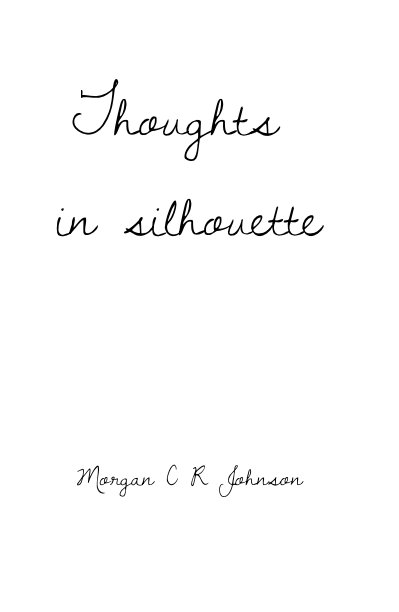 View Thoughts in silhouette by Morgan C R Johnson