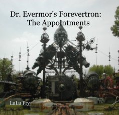Dr. Evermor's Forevertron: The Appointments book cover
