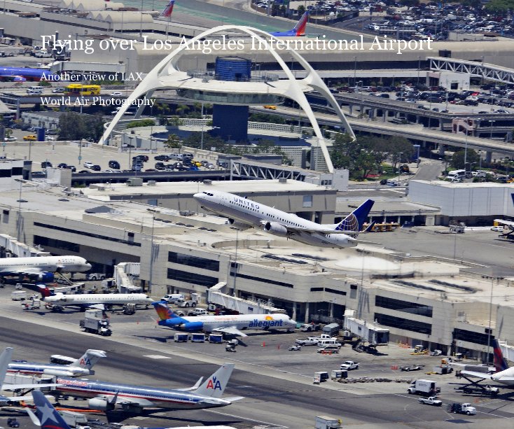 Ver Flying over Los Angeles International Airport por World Air Photography