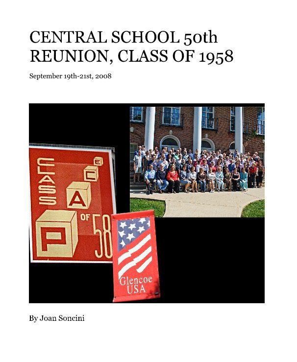 View CENTRAL SCHOOL 50th REUNION, CLASS OF 1958 by Joan Soncini