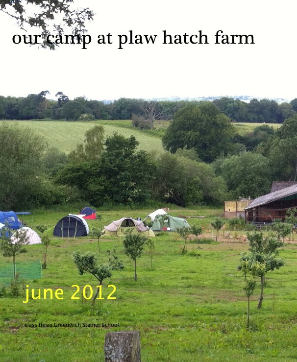 Ver our camp at plaw hatch farm por class three Greenwich Steiner School