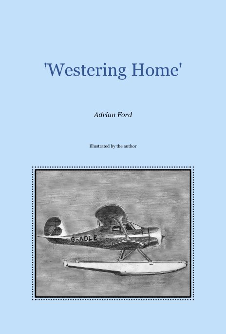 Visualizza 'Westering Home' Adrian Ford di Illustrated by the author
