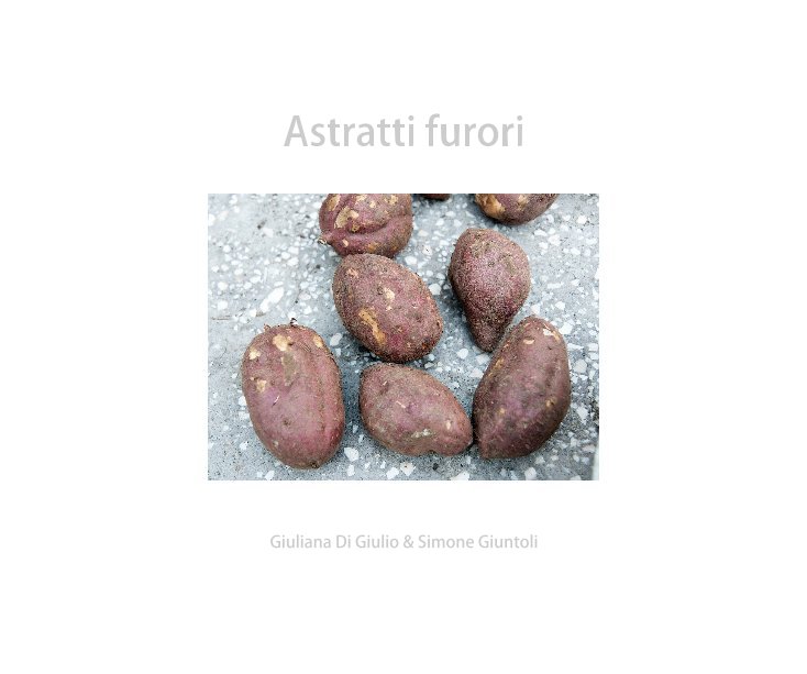 View Astratti furori by Giuliana Di Giulio & Simone Giuntoli