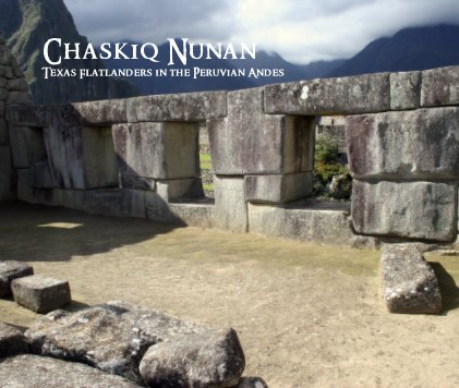Chaskiq Nunan Texas Flatlanders in the Peruvian Andes book cover