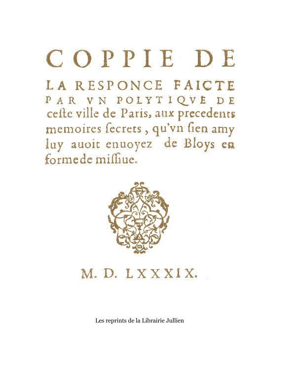 View Copie de la réponse faite par un politique de cette ville de Paris (reprint de 1589) by Les reprints de la Librairie Jullien
