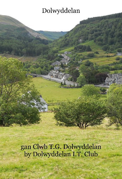 View Dolwyddelan by gan Clwb T.G. Dolwyddelan by Dolwyddelan I.T. Club