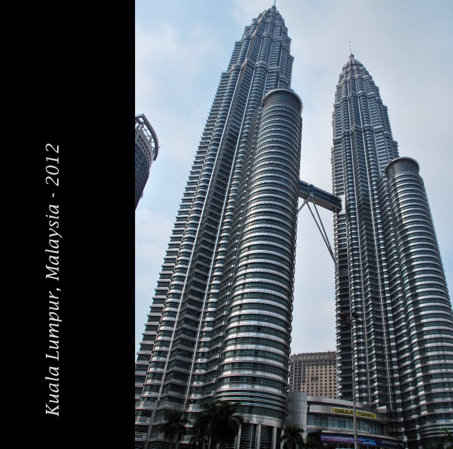View Kuala Lumpur, Malaysia - 2012 by Compiled By Stephen Pannell