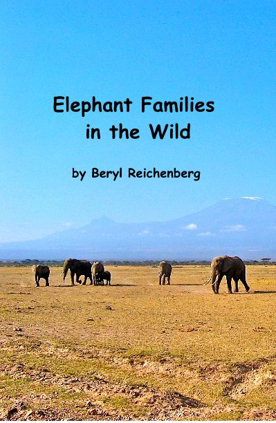 Ver Elephant Families in the Wild by Beryl Reichenberg por Beryl Reichenberg