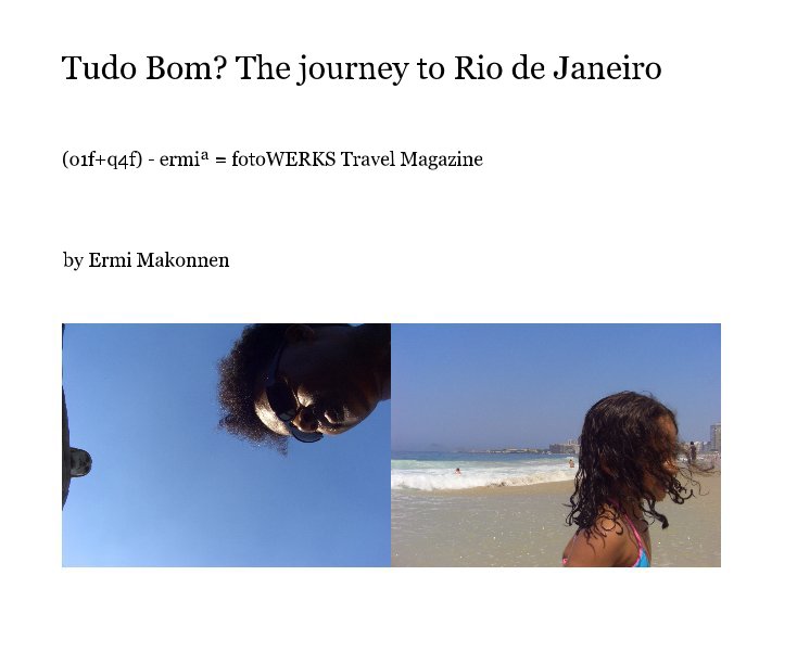 View Tudo Bom? The journey to Rio de Janeiro by justERMI