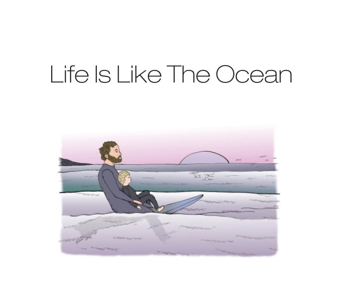 Visualizza Life Is Like The Ocean di Justin Hebb & Nathan Sizemore