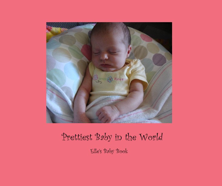 View Prettiest Baby in the World by juliaeverhea
