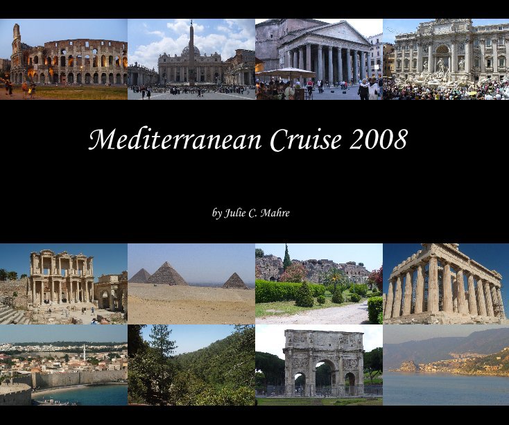 View Mediterranean Cruise 2008 by Julie C. Mahre