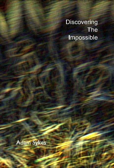 Bekijk Discovering The Impossible op Adam Sykes