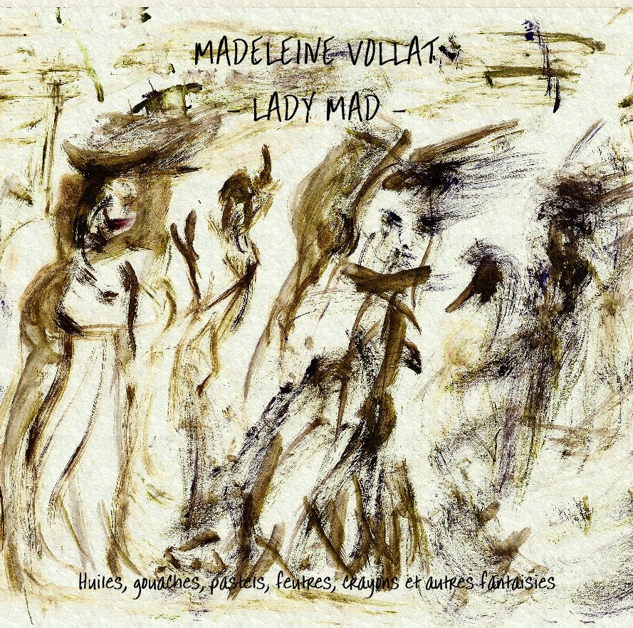 View LADY MAD by Madeleine VOLLAT