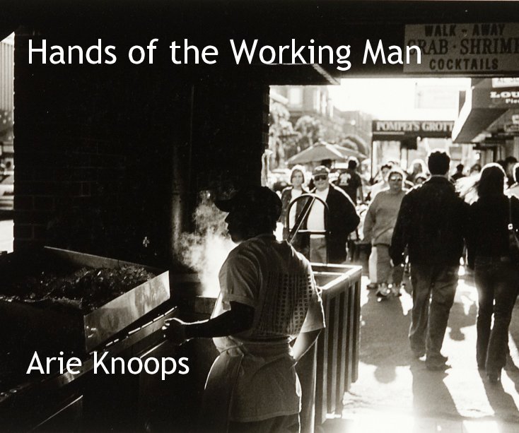 Ver Hands of the Working Man Arie Knoops por Arie Knoops
