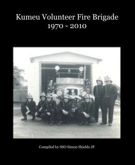 Kumeu Volunteer Fire Brigade 1970 - 2010 book cover