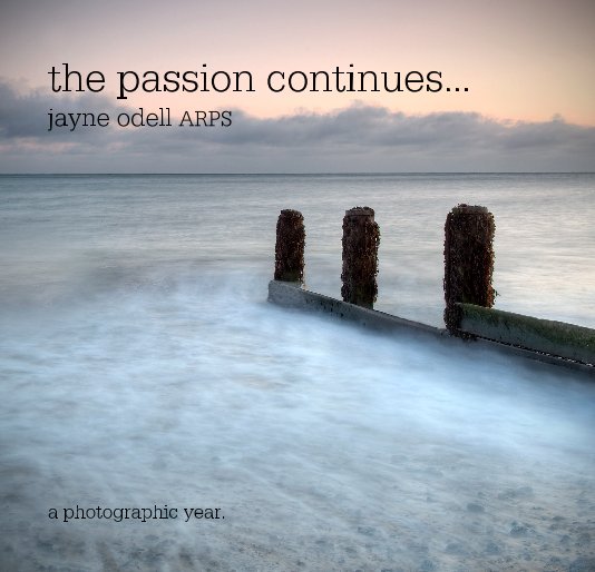 Ver the passion continues... jayne odell ARPS por a photographic year.