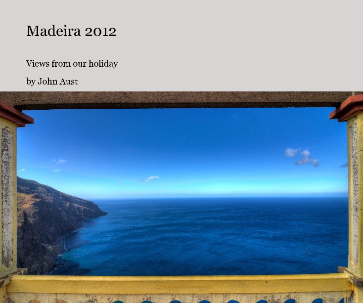 View Madeira 2012 by John Aust