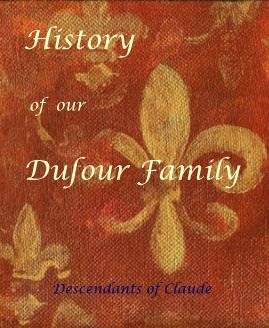 History of our Dufour Family
8"x10" Standard Portrait format book cover