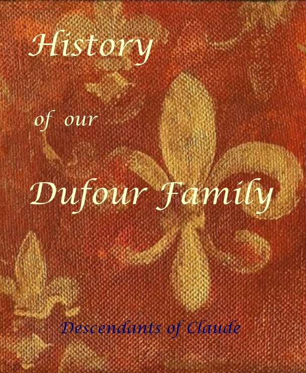 View History of our Dufour Family
8"x10" Standard Portrait format by René Albert