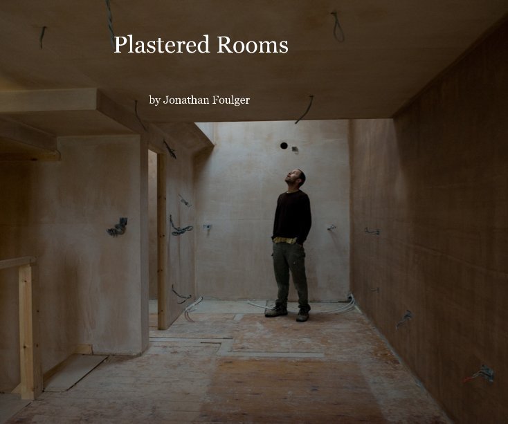 View Plastered Rooms by Jonathan Foulger