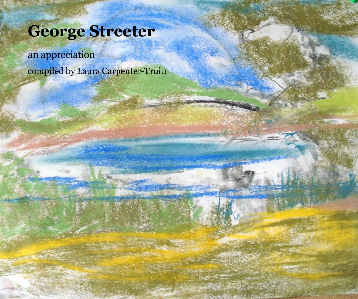 View George Streeter by compiled by Laura Carpenter-Truitt