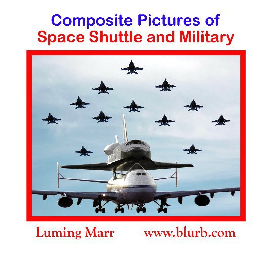 View Composite Pictures of Space Shuttle and Military by Luming Marr