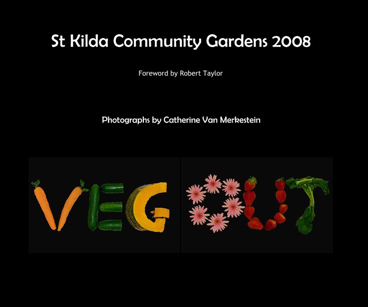 View St Kilda Community Gardens 2008 by Photographs by Catherine Van Merkestein
