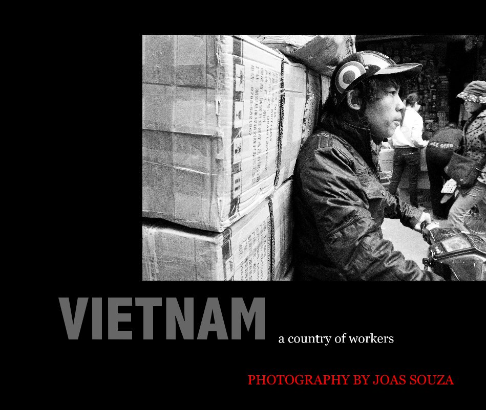 Ver VIETNAM a country of workers por JOAS SOUZA PHOTOGRAPHER