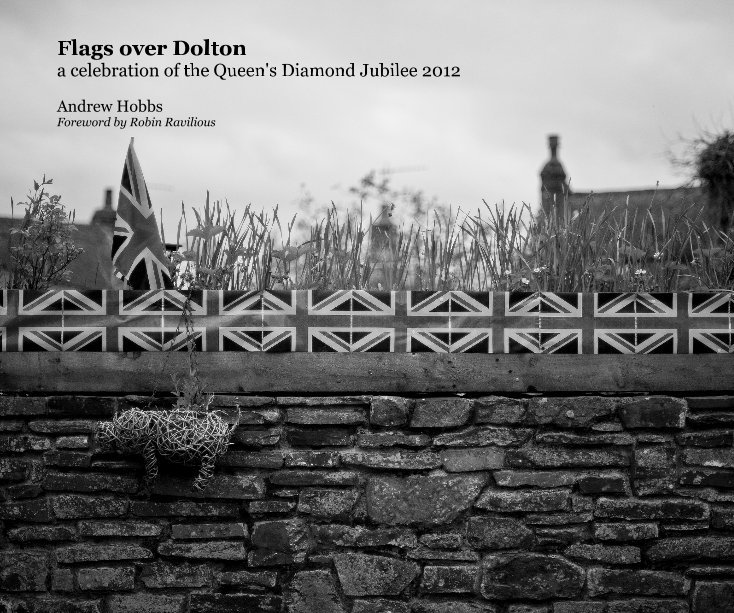 View Flags over Dolton: a celebration of the Queen's Diamond Jubilee 2012 by Andrew Hobbs