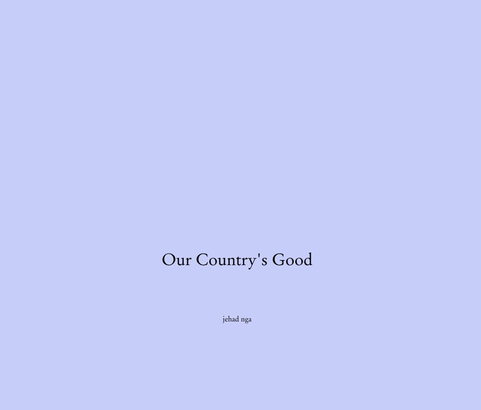 View Our Country's Good by jehad nga