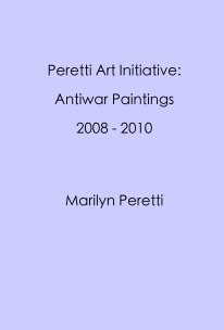 Peretti Art Initiative: Antiwar Paintings 2008 - 2010 book cover