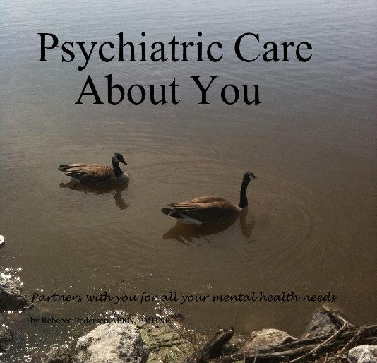 View Psychiatric Care About You by Rebecca Pedersen APRN, PMHNP