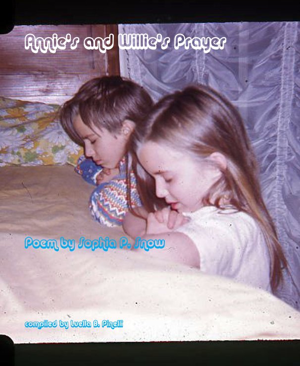 View Annie's and Willie's Prayer by compiled by Luella B. Pinelli