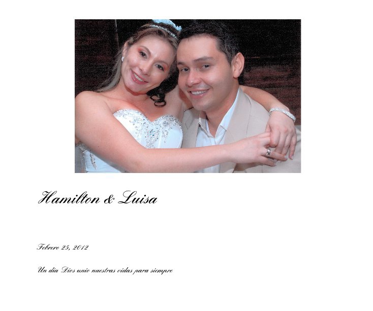Visualizza Hamilton & Luisa di Un dia Dios unio nuestras vidas para siempre