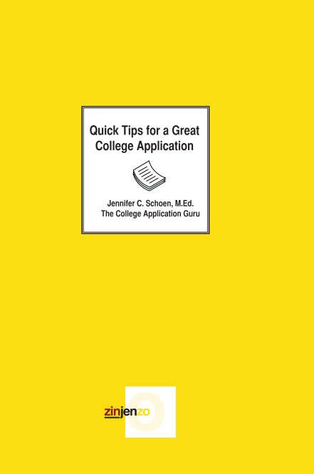 View Quick Tips for A Great College Application by Jennifer Schoen