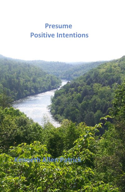 View Presume Positive Intentions by Kenneth Allen Patrick