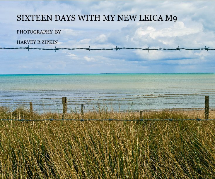 Bekijk SIXTEEN DAYS WITH MY NEW LEICA M9 op HARVEY R ZIPKIN