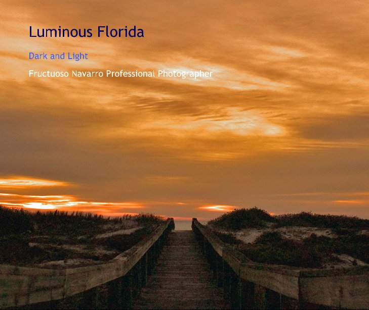 Visualizza Luminous Florida di Fructuoso Navarro Professional Photographer