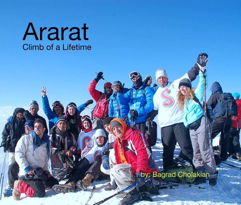 Ararat 
Climb of a Lifetime nach by: Bagrad Cholakian       Reach to the Summit on August 19, 2011, 7:12 am anzeigen