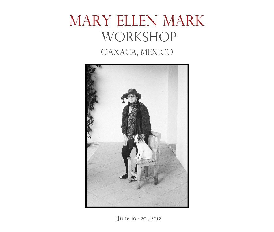 Mary Ellen Mark´s Oaxaca Workshop, June 2012 nach FalklandRoad anzeigen