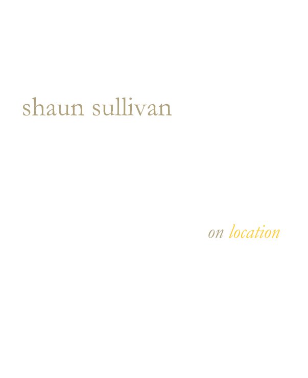 View shaun sullivan                           on location by Shaun Sullivan