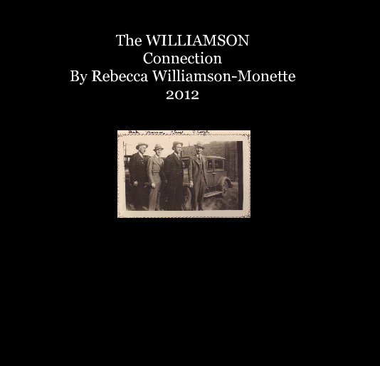 Visualizza The WILLIAMSON Connection By Rebecca Williamson-Monette 2012 di rebeccamonet