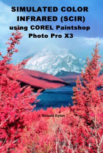 SIMULATED COLOR INFRARED (SCIR) using COREL Paintshop Photo Pro X3 book cover