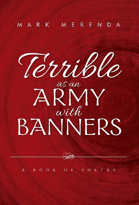 View Terrible As An Army With Banners by Mark Merenda